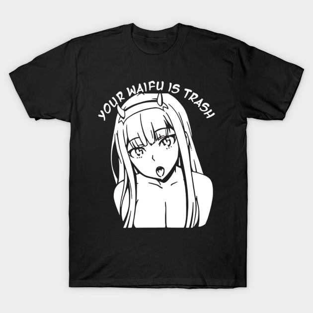 Darling 02 Your waifu is trash T-Shirt by OtakuPapercraft